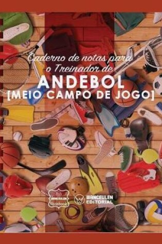 Cover of Caderno de notas para o Treinador de Andebol (Medio campo de jogo)
