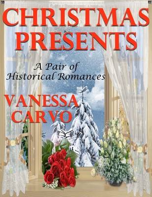 Book cover for Christmas Presents: A Pair of Historical Romances