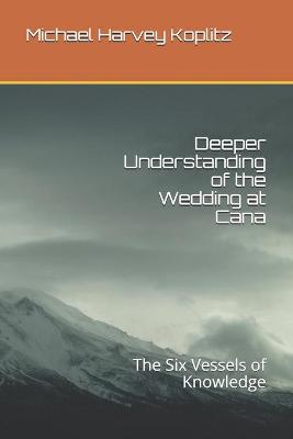 Book cover for Deeper Understanding of the Wedding at Cana