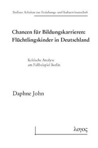 Cover of Chancen Fur Bildungskarrieren: Fluchtlingskinder in Deutschland