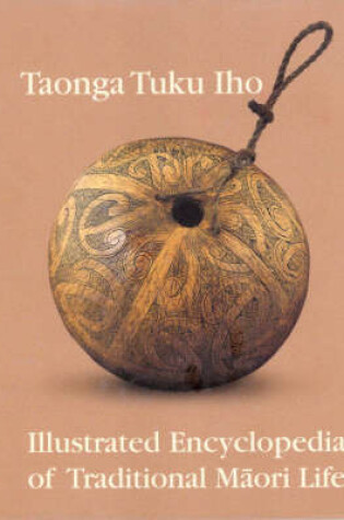 Cover of Taonga Tuku Iho: an Illustrated Encyclopedia