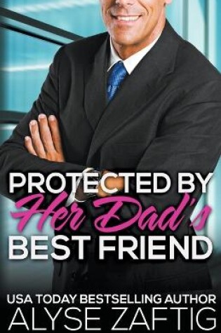 Cover of Protected by Her Dad's Best Friend