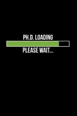 Cover of Ph.D. Loading, Please Wait...