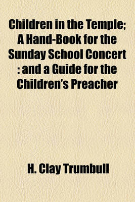 Book cover for Children in the Temple; A Hand-Book for the Sunday School Concert