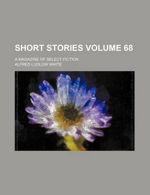 Book cover for Short Stories Volume 68; A Magazine of Select Fiction