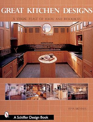 Book cover for Great Kitchen Designs: A Visual Feast of Ideas and Resources