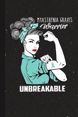 Book cover for Myasthenia Gravis Warrior Unbreakable