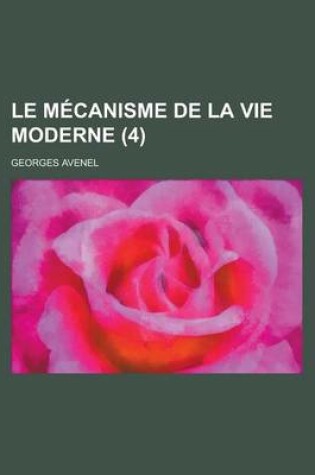 Cover of Le Mecanisme de La Vie Moderne (4)