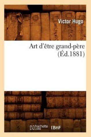 Cover of Art d'Etre Grand-Pere (Ed.1881)