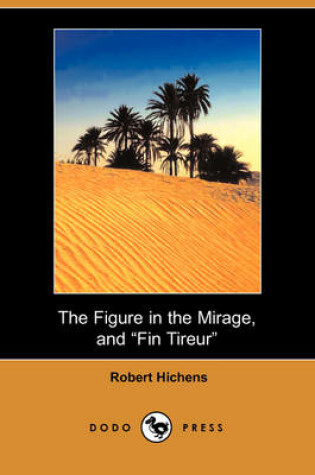 Cover of The Figure in the Mirage, and Fin Tireur (Dodo Press)