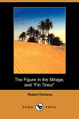 Book cover for The Figure in the Mirage, and Fin Tireur (Dodo Press)