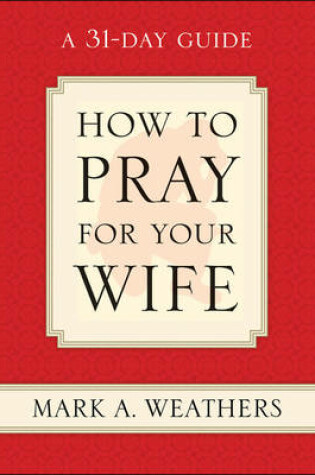 Cover of How to Pray for Your Wife