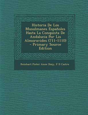 Book cover for Historia de Los Musulmanes Espanoles Hasta La Conquista de Andalucia Por Lis Almoravides (711-1110)