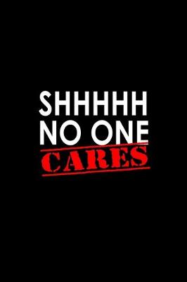 Book cover for Shhh no one cares