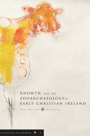 Cover of Knowth and the Zooarchaeology of Early Christian Ireland: v. 3