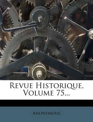 Book cover for Revue Historique, Volume 75...