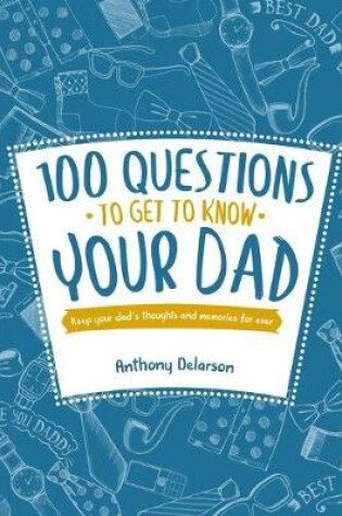 Cover of 100 Questions to Get to Know Your Dad