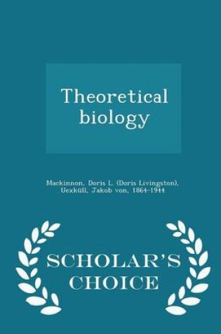 Cover of Theoretical Biology - Scholar's Choice Edition