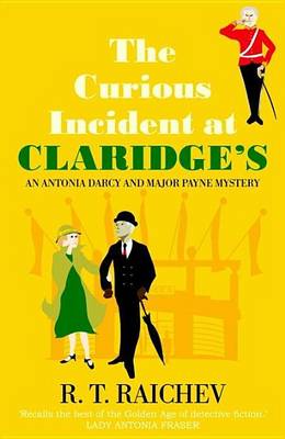 Book cover for Curious Incident at Claridge's: An Antonia Darcy and Major Hugh Payne Investigation