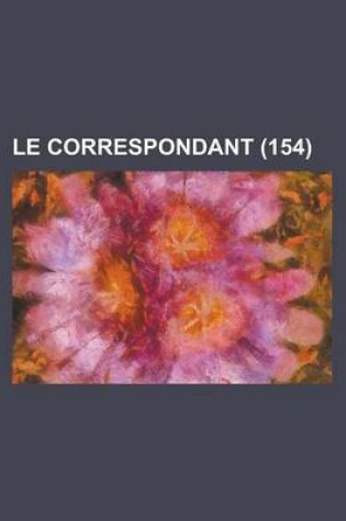 Cover of Le Correspondant (154 )