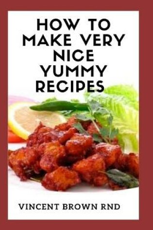 Cover of How to Make Very Nice Yummy Recipes