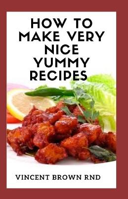 Book cover for How to Make Very Nice Yummy Recipes