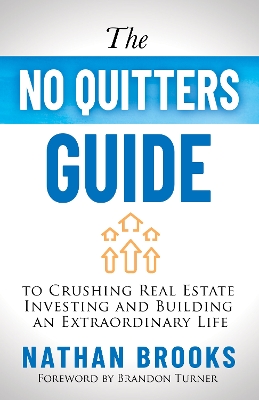 Book cover for The No Quitters Guide to Crushing Real Estate Investing and Building an Extraordinary Life