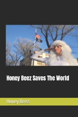 Book cover for Honey Beez Saves The World