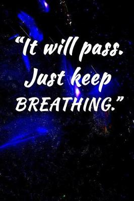 Book cover for It Will Pass. Just Keep Breathing.