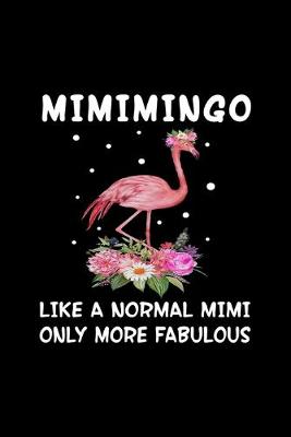 Cover of Mimimingo Like A Normal Mimi Only More Fabulous Journal