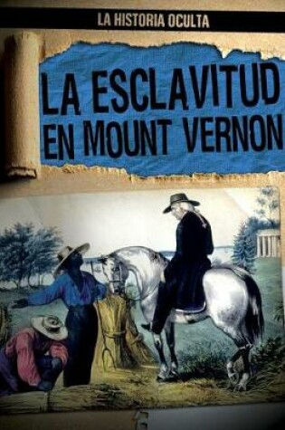 Cover of La Esclavitud En Mount Vernon (Slavery at Mount Vernon)
