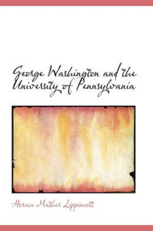 Cover of George Washington and the University of Pennsylvania