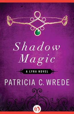 Shadow Magic by Patricia C Wrede