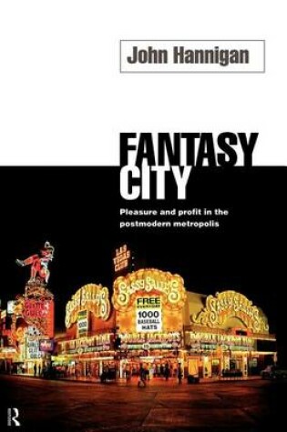 Cover of Fantasy City: Pleasure and Profit in the Postmodern Metropolis