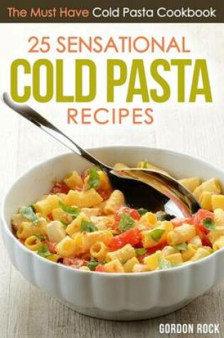 Cover of 25 Sensational Cold Pasta Recipes