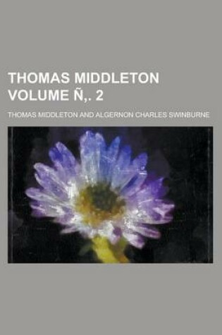 Cover of Thomas Middleton Volume N . 2