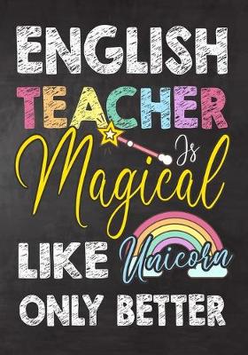 Book cover for English Teacher Is Magical Like Unicorn Only Better