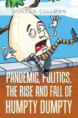 Cover of Pandemic, Politics, the Rise and Fall of Humpty Dumpty