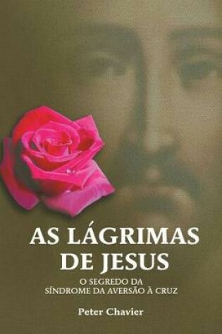 Cover of As L grimas de Jesus-O Segredo da S ndrome da Avers o   Cruz