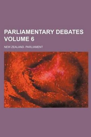 Cover of Parliamentary Debates Volume 6