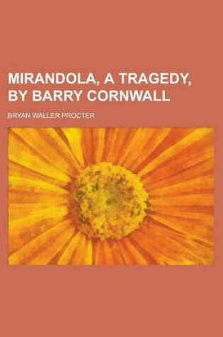 Cover of Mirandola, a Tragedy, by Barry Cornwall