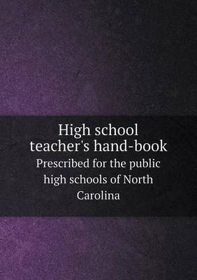 Book cover for High school teacher's hand-book Prescribed for the public high schools of North Carolina