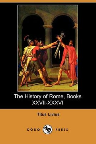 Cover of The History of Rome, Books XXVII-XXXVI (Dodo Press)