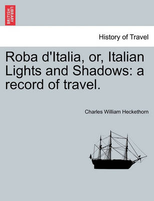 Book cover for Roba D'Italia, Or, Italian Lights and Shadows