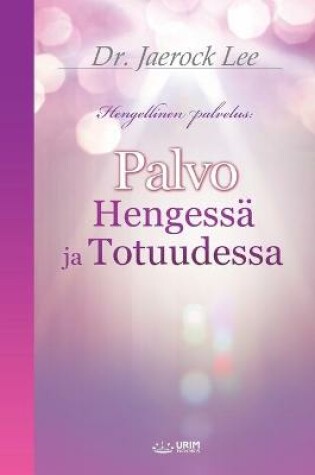 Cover of Palvo Hengessa ja Totuudessa