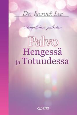 Book cover for Palvo Hengessa ja Totuudessa