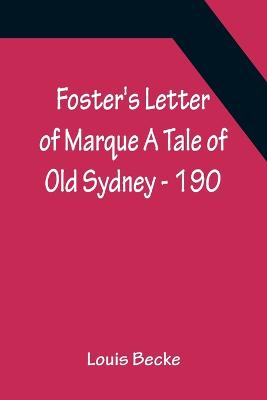 Book cover for Foster's Letter Of Marque A Tale Of Old Sydney - 190