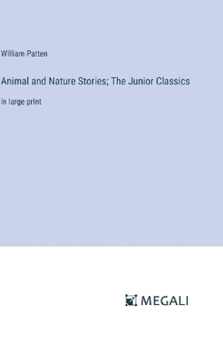 Cover of Animal and Nature Stories; The Junior Classics