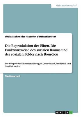 Book cover for Die Reproduktion der Eliten. Die Funktionsweise des sozialen Raums und der sozialen Felder nach Bourdieu