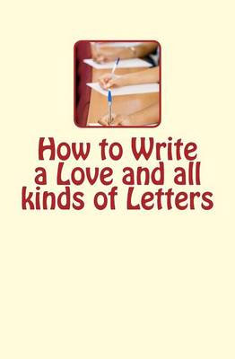 Book cover for How to Write a Love and all kinds of Letters